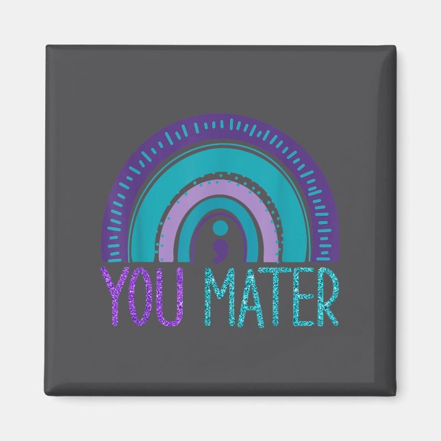 You Semicolon Suicide Prevention Purple Teal Rainb Magnet (Front)