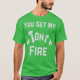 You Set My Axe On Fire Classic TShirt