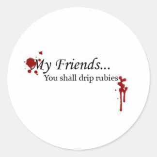 You Shall Drip Rubies Classic Round Sticker