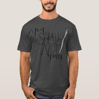 You Shall Not Pass T-Shirt