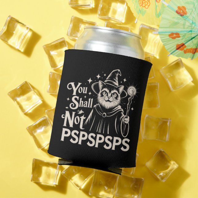 You Shall Not PSPSPSPS Funny Cat Wizard Dad  Can Cooler (In Situ Summer)