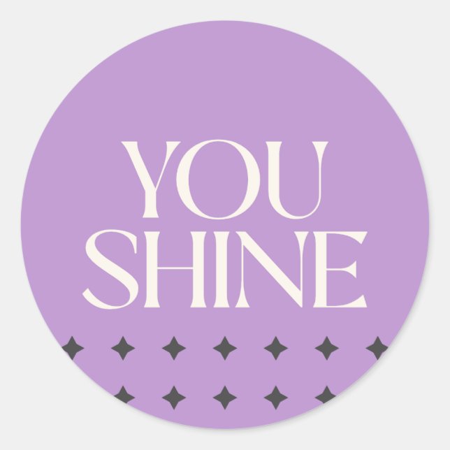 You Shine Motivational  Classic Round Sticker (Front)
