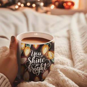 You Shine So Bright Mug