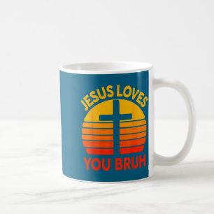 You Shirt Jesus Loves Bruh Cross Christian Coffee Mug