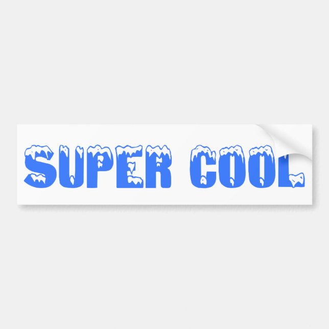 You should be super cool like me bumper sticker (Front)