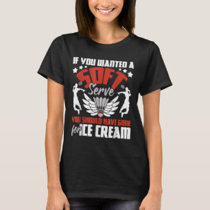 You Should Have Gone For Ice Cream - Badminton Pla T-Shirt