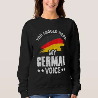 You Should Hear My German Voice Teacher Germany Sc Sweatshirt