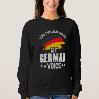 You Should Hear My German Voice Teacher Germany Sc Sweatshirt
