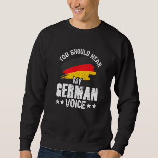 You Should Hear My German Voice Teacher Germany Sc Sweatshirt