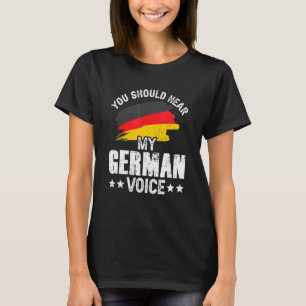 You Should Hear My German Voice Teacher Germany Sc T-Shirt