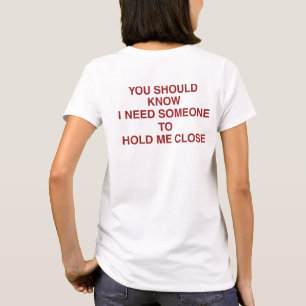 You Should Know - romantic quotes T-Shirt