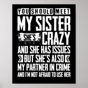 You Should Meet My Sister She's Crazy Has Issues Poster