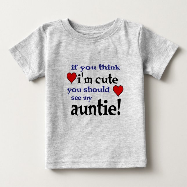 You should see my Auntie love heart baby t shirts (Front)