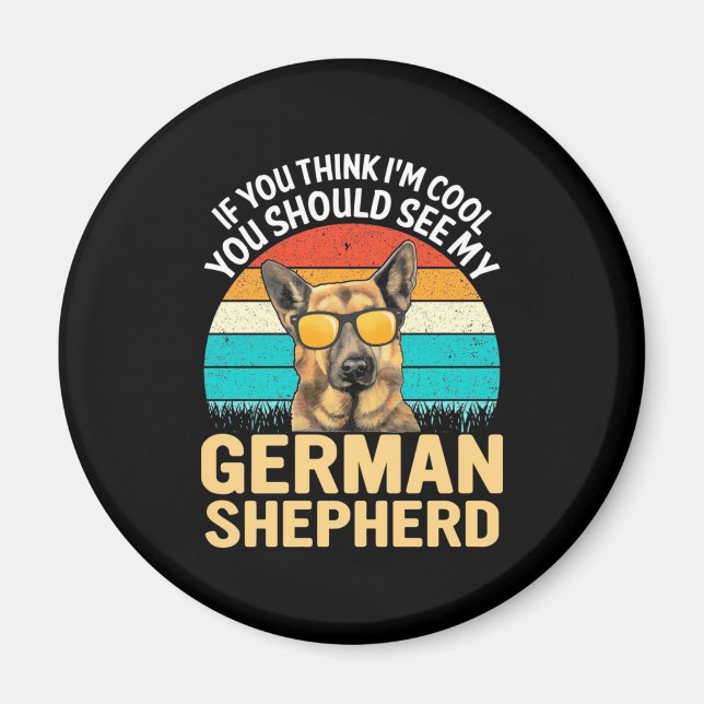 You Should See My German Shepherd Magnet (Front)