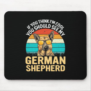 You Should See My German Shepherd Mouse Pad