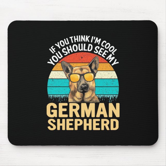 You Should See My German Shepherd Mouse Pad (Front)