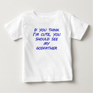 You Should See My Godfather Baby T-Shirt