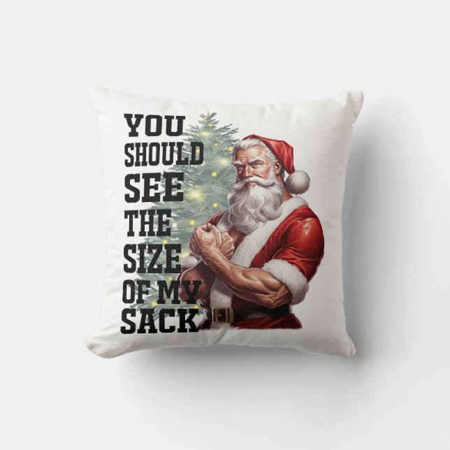 You Should See The Size of My Sack  Cushion (Front)