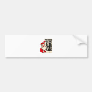 You Should See The Size Of My Sack Funny Santa Chr Bumper Sticker