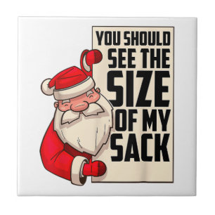 You Should See The Size Of My Sack Funny Santa Chr Ceramic Tile