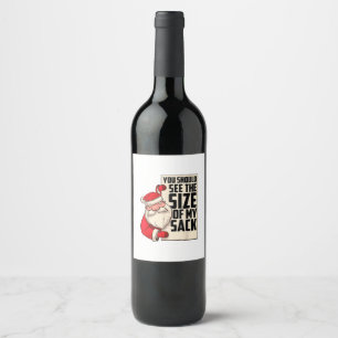 You Should See The Size Of My Sack Funny Santa Chr Wine Label
