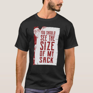 You Should See The Size of My Sack Funny Santa T-Shirt