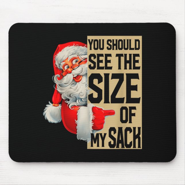 You Should See The Size Of My Sack Santa Christmas Mouse Pad (Front)