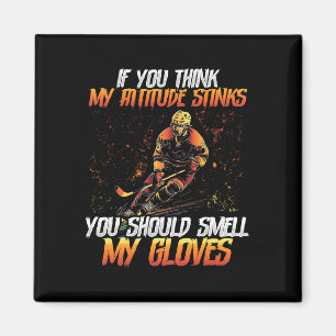 You Should Smell My Gloves Ice Hockey  Magnet