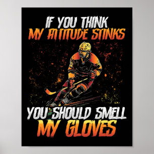You Should Smell My Gloves Ice Hockey Poster