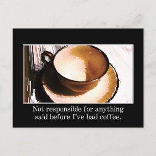 You should wait until I've had a cup of coffee Postcard