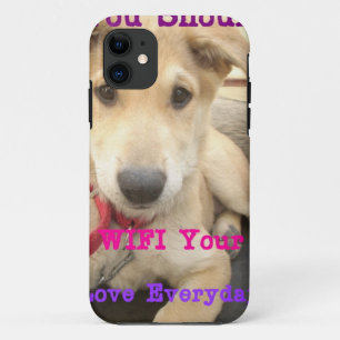 You Should WIFI Your Love Everyday iPhone 11 Case