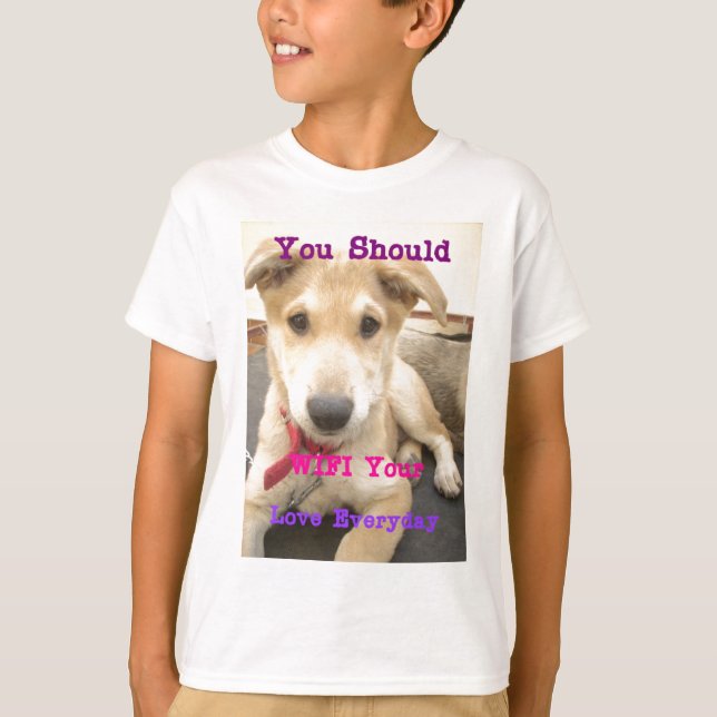You Should WIFI Your Love Everyday T-Shirt (Front)