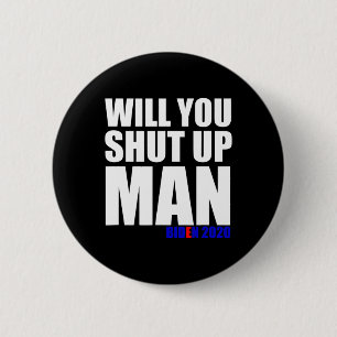You Shut Up Man Biden For President 2020 1 6 Cm Round Badge