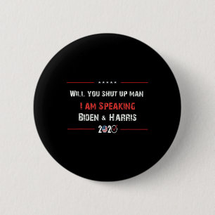 You Shut Up Man I Am Speaking Biden & Harris 2 6 Cm Round Badge