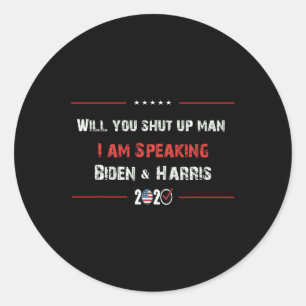You Shut Up Man I Am Speaking Biden & Harris 2 Classic Round Sticker