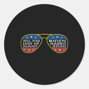 You Shut Up Man - Sungles - Biden-harris 2020 Classic Round Sticker
