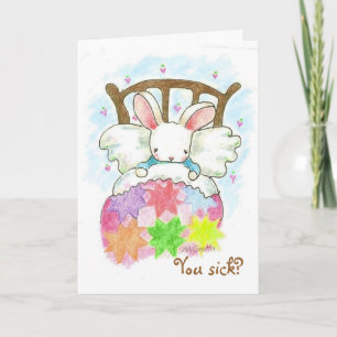 You sick? Get Well Bunny Card
