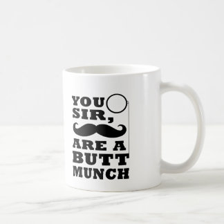 You Sir Are A Buttmunch Coffee Mug