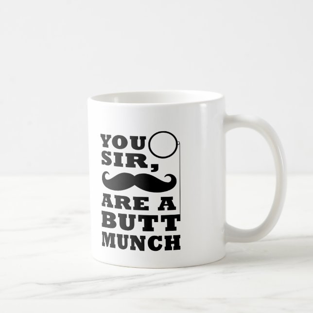 You Sir Are A Buttmunch Coffee Mug (Right)