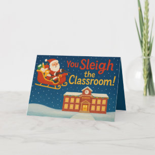 You Sleigh the Classroom Funny Teacher Christmas Card