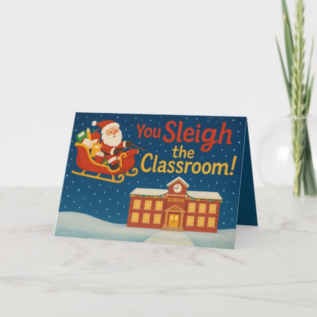 You Sleigh the Classroom | Funny Teacher Christmas Card (Front)