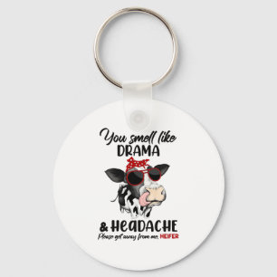 You Smell Like Drama and A Headache Cow Heifer Sun Key Ring