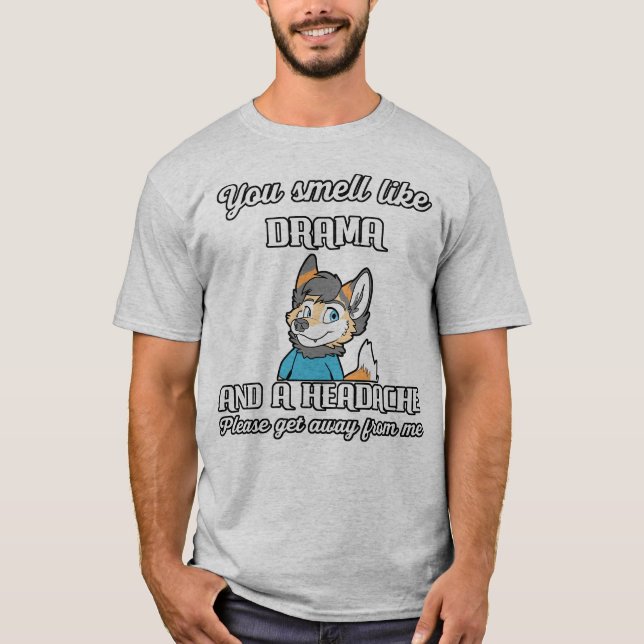 You Smell Like Drama And A Headache Funny Gift T-Shirt (Front)