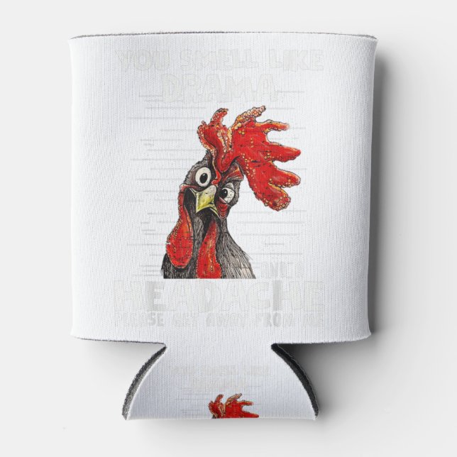 You Smell Like Drama And A Headache Get Away From Can Cooler (Front)