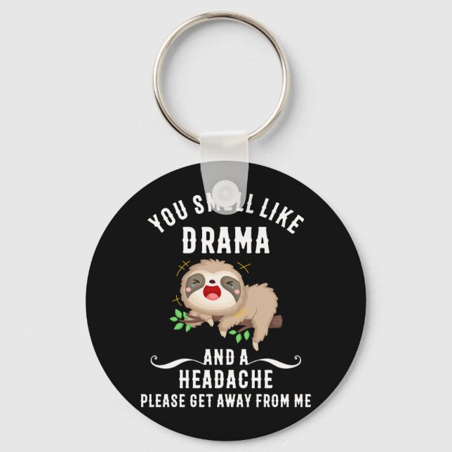 You Smell Like Drama And A Headache Please Key Ring (Front)