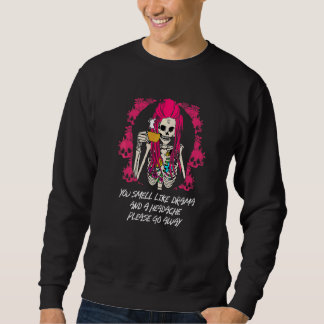 You Smell Like Drama and a Headache Sarcastic Humo Sweatshirt