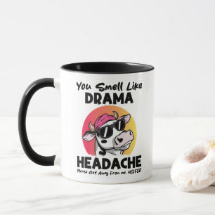 You Smell Like Drama Headache Sarcastic Cow Gifts Mug