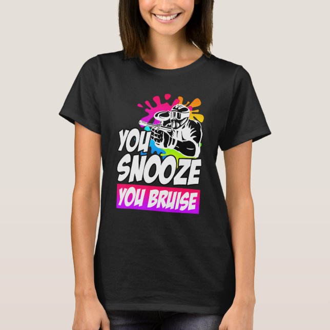 You Snooze You Bruise Paintball 1 T-Shirt (Front)
