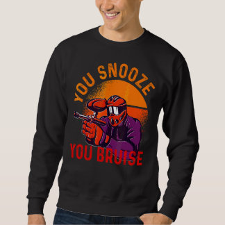 You Snooze You Bruise Paintball Men Women Kids Sweatshirt