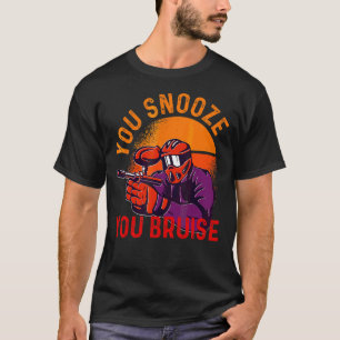 You Snooze You Bruise Paintball Men Women Kids T-Shirt